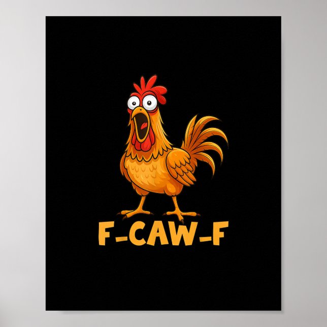 F-Caw-F Funny Chicken Humor Quote Rooster Meme Fun Poster (Front)