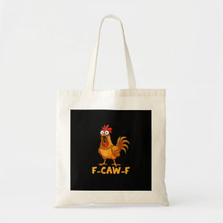 F-Caw-F Funny Chicken Humor Quote Rooster Meme Fun Tote Bag