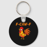 F-caw-f Funny Chicken Humor Quote Rooster Meme  Keychain