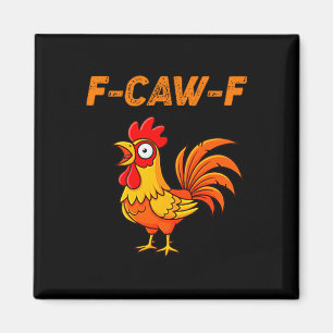 F-caw-f Funny Chicken Humor Quote Rooster Meme Magnet