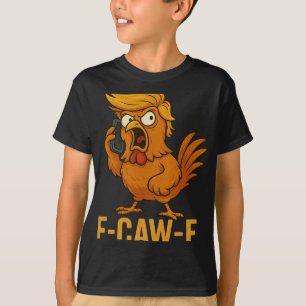F-caw-f Funny Chicken Humor Quote Rooster Meme Nov T-Shirt
