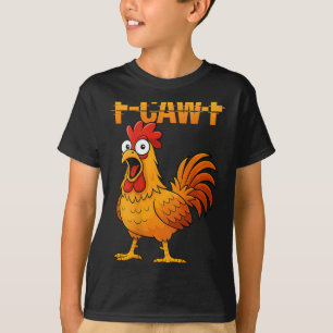 F-caw-f Funny Chicken Humor Quote Rooster Meme (on T-Shirt