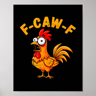 F-caw-f Funny Chicken Humor Quote Rooster Meme  Poster