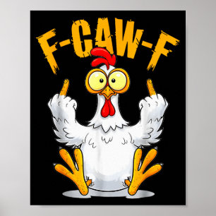 F-caw-f Funny Chicken Humor Quote Rooster Meme Poster