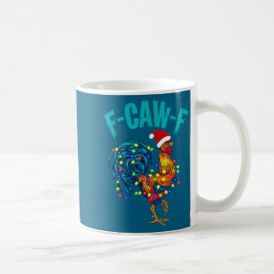 F-caw-f Funny Chicken Humor Rooster Meme Christmas Coffee Mug