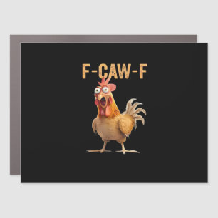 F Caw F Funny Chicken Humor Rooster Meme Classic Car Magnet