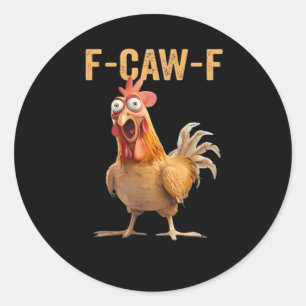 F Caw F Funny Chicken Humor Rooster Meme Classic Round Sticker