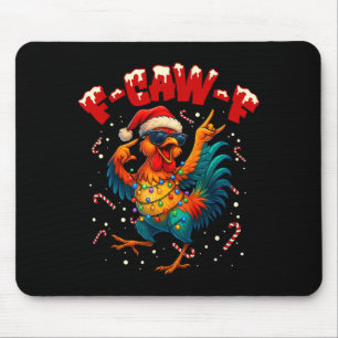 F-caw-f Funny Chicken Humor Rooster Meme Ugly Xmas Mouse Pad