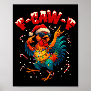 F-caw-f Funny Chicken Humor Rooster Meme Ugly Xmas Poster