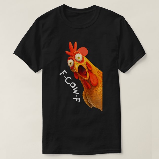 F-Caw-F Funny Chicken Meme Design T-Shirt (Design Front)
