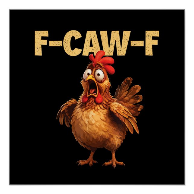 F Caw F Funny Chicken Pun Dark Humor Sarcasm  Poster (Front)