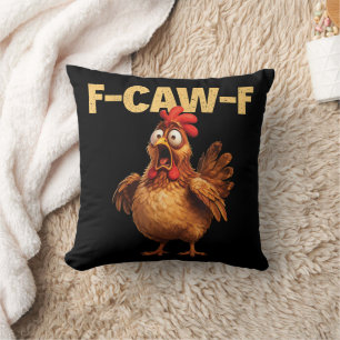 F Caw F Funny Chicken Pun Dark Humor Sarcasm Throw Pillow