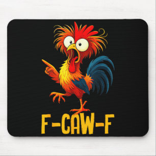 F-caw-f Funny Chicken Quote Kaw Meme F Caw F Men F Mouse Pad