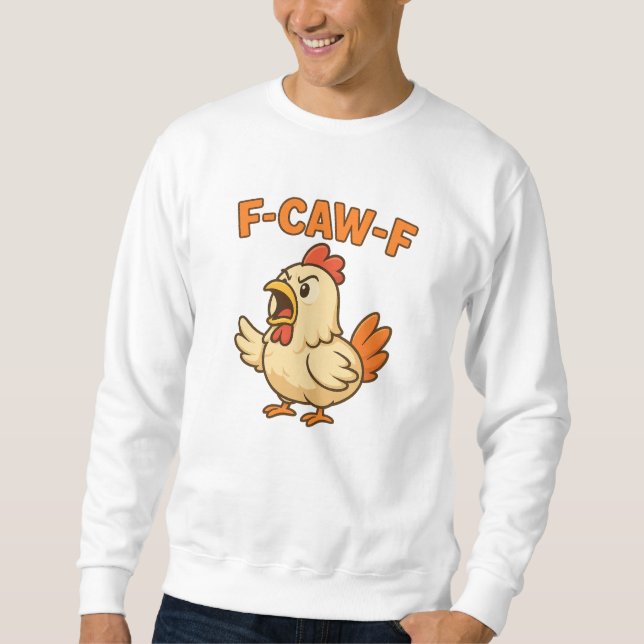 F-CAW-F Funny Chicken | Quote Rooster Meme T-shirt Sweatshirt (Front)
