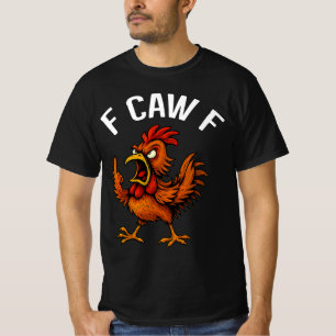 F-CAW-F Funny Chicken Rooster Graphic Design T-Shi T-Shirt
