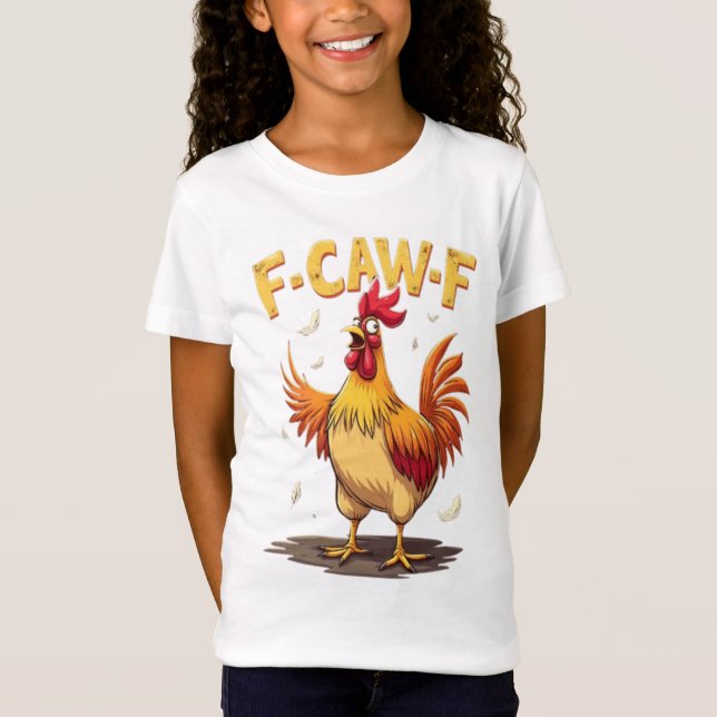 F-CAW-F Funny Chicken Rooster Graphic Design  T-Shirt (Front)