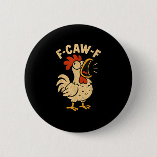F Caw F Funny Chicken Rooster Men Women Button