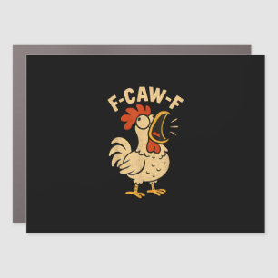 F Caw F Funny Chicken Rooster Men Women Car Magnet