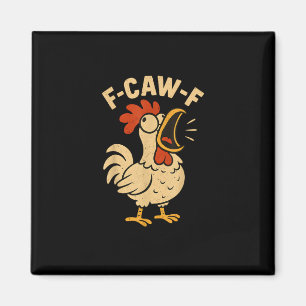 F Caw F Funny Chicken Rooster Men Women Magnet