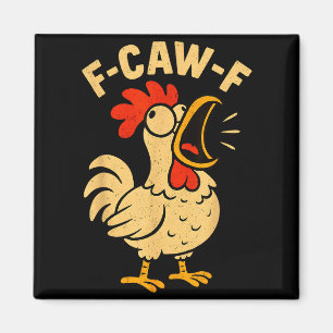 F Caw F Funny Chicken Rooster Men Women Magnet