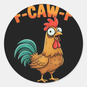 F-caw-f Funny Chicken Rooster Saying Cartoon Farm Classic Round Sticker