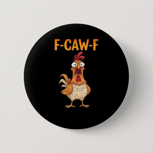 F-Caw-F Funny Chicken Saying Rooster Meme Sarcasti Button (Front)