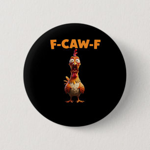 F-Caw-F Funny Chicken Saying Rooster Meme Sarcasti Button