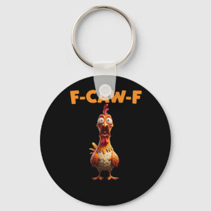 F-Caw-F Funny Chicken Saying Rooster Meme Sarcasti Keychain