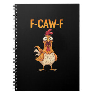 F-Caw-F Funny Chicken Saying Rooster Meme Sarcasti Notebook