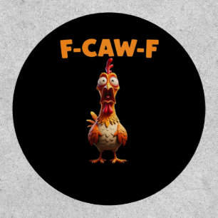 F-Caw-F Funny Chicken Saying Rooster Meme Sarcasti Patch