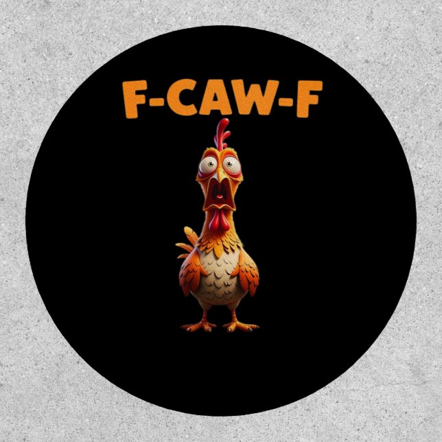 F-Caw-F Funny Chicken Saying Rooster Meme Sarcasti Patch (Front)