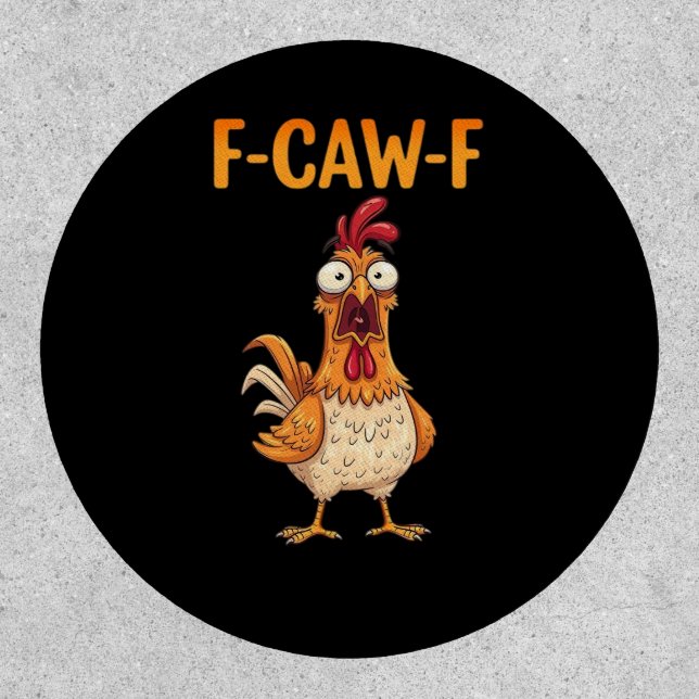 F-Caw-F Funny Chicken Saying Rooster Meme Sarcasti Patch (Front)