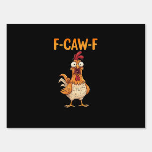F-Caw-F Funny Chicken Saying Rooster Meme Sarcasti Sign