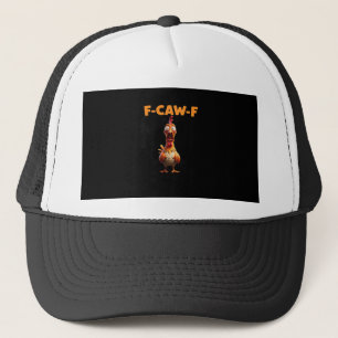 F-Caw-F Funny Chicken Saying Rooster Meme Sarcasti Trucker Hat