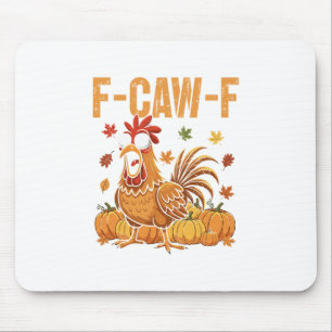 F-caw-f Funny Chicken Thanksgiving Humor Quote Roo Mouse Pad