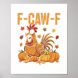 F-caw-f Funny Chicken Thanksgiving Humor Quote Roo Poster