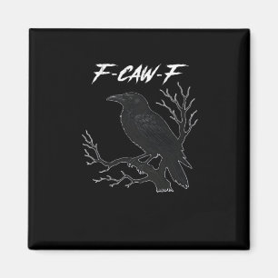 F-Caw-F Funny Crow Aesthetic Casual Magnet