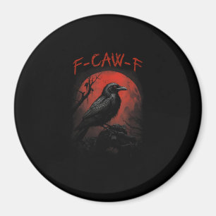 F-Caw-F Funny Crow Blood Moon Gothic Adult Humor Magnet