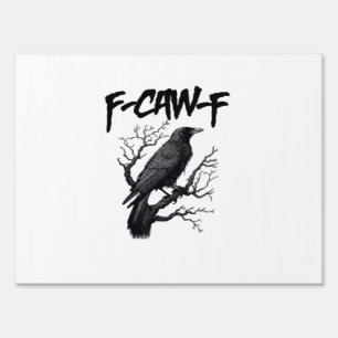 F Caw F Funny Crow Support Your Murder Graphic Sign