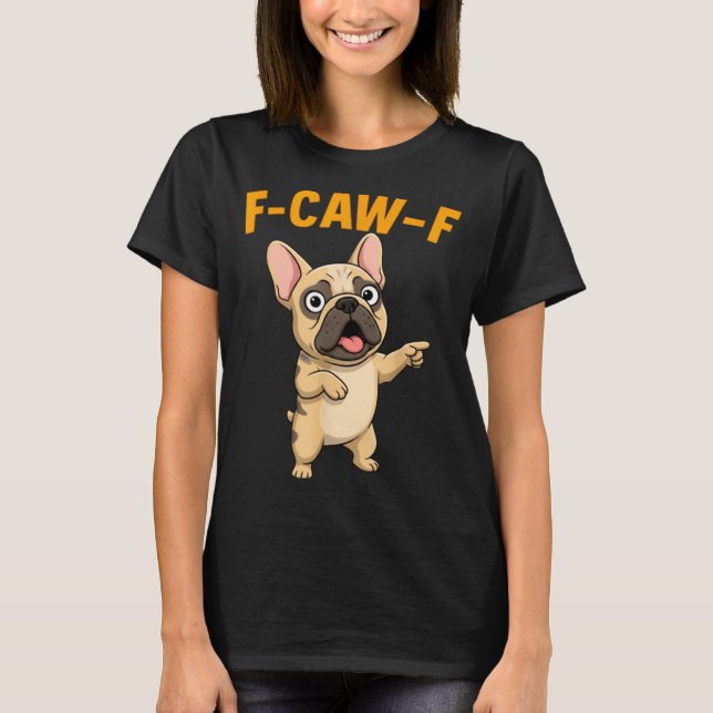 F-caw-f Funny French Bulldog Cartoon Humor Quote M T-Shirt (Front)