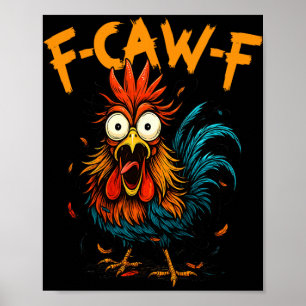 F-caw-f Funny Gifts Idea For Work F Caw F Chicken Poster