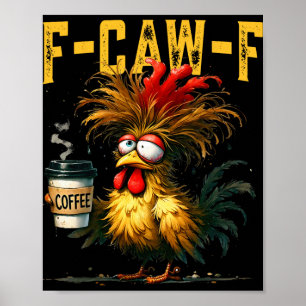 F-caw-f Funny Gifts Idea For Work Humor Rooster Co Poster
