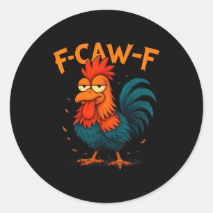 F-caw-f Funny Idea For Work F Caw F Funny Office C Classic Round Sticker