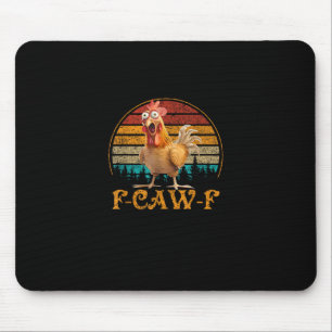 F-Caw-F Funny Quote Chicken Meme F-Caw-F Mouse Pad