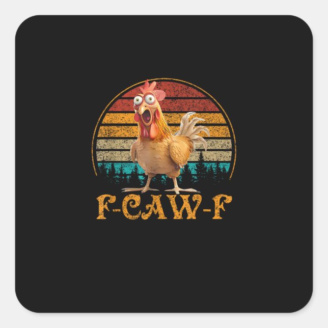 F-Caw-F Funny Quote Chicken Meme F-Caw-F Square Sticker (Front)
