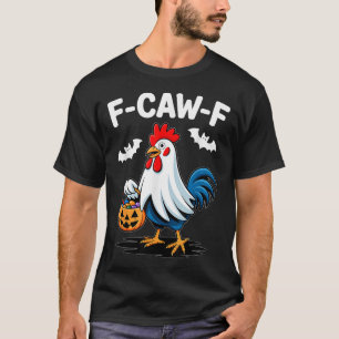 F-caw-f Funny Quote Rooster Meme Chicken Ghost Hal T-Shirt
