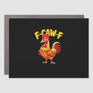 F Caw F Funny Quote Rooster Meme Lover Design Car Magnet
