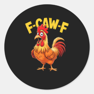 F Caw F Funny Quote Rooster Meme Lover Design Classic Round Sticker