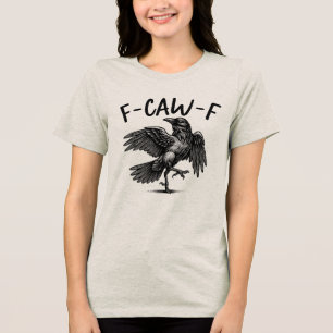 F-Caw-F Funny Raven Bird Crow Humor Halloween Tri-Blend Shirt