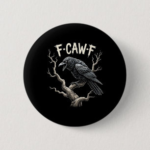 F-caw-f Funny Raven Crow Vintage Gothic Bird Pun Button